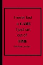 I Never Lost A Game I Just Ran Out Of Time - Michael Jordan