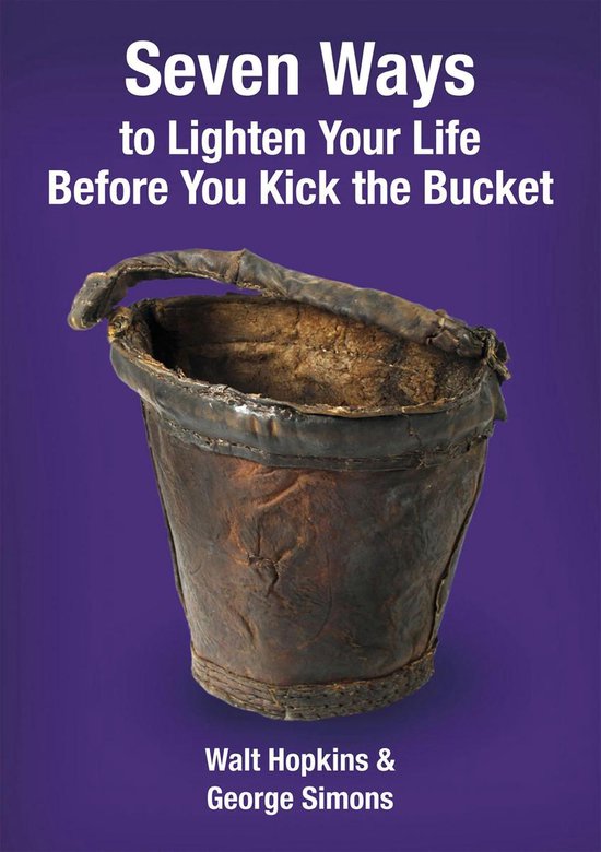 Seven Ways to Lighten Your Life Before You Kick the Bucket - cover