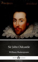 Delphi Parts Edition (William Shakespeare) 48 - Sir John Oldcastle by William Shakespeare - Apocryphal (Illustrated)