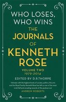 Who Loses, Who Wins The Journals of Kenneth Rose Volume Two 19792014 Journals of Kenneth Rose 2