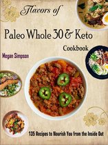 Flavors of Paleo Whole 30 & Keto Cookbook