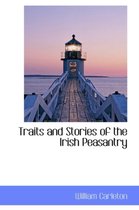 Traits and Stories of the Irish Peasantry