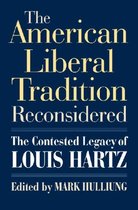 The American Liberal Tradition Reconsidered: The Contested Legacy of Louis Hartz