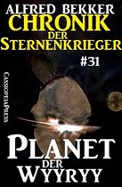 Alfred Bekker's Chronik der Sternenkrieger 31 - Planet der Wyyry - Chronik der Sternenkrieger #31