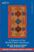 A Library of the World's Best Literature - Ancient and Modern - Vol. XLV (Forty-Five Volumes); Synopses of Famous Books & General Index