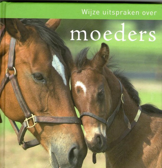 Een bruine merrie met een veulen, met de tekst "Wijze uitspraken over moeders"