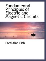 Fundamental Principles of Electric and Magnetic Circuits