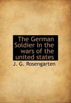 The German Soldier in the Wars of the United States