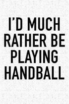 I'd Much Rather Be Playing Handball