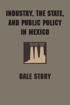 LLILAS Latin American Monograph Series - Industry, the State, and Public Policy in Mexico