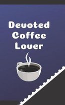 Devoted Coffee Lover