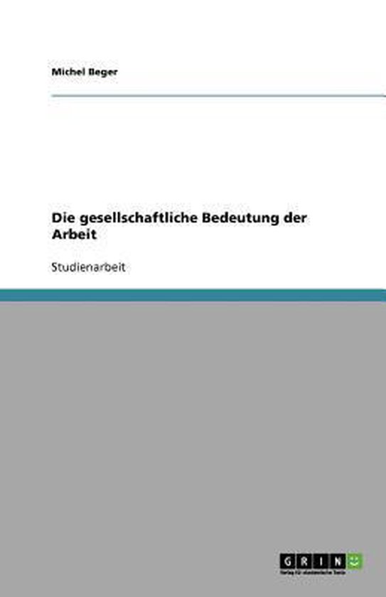 Die gesellschaftliche Bedeutung der Arbeit - cover