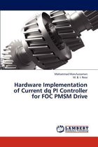 Hardware Implementation of Current dq PI Controller for FOC PMSM Drive