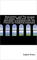 Blanchette, and the Escape; Two Plays. with Pref. by H.L. Mencken; Translated from the French by Fre