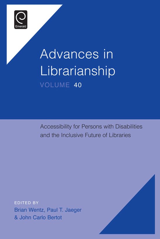 Advances in Librarianship 40 - Accessibility for Persons with Disabilities and the Inclusive Future of Libraries