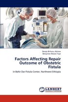 Factors Affecting Repair Outcome of Obstetric Fistula