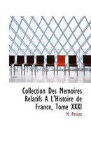 Collection Des Macmoires Relatifs A L'Histoire de France, Tome XXXI