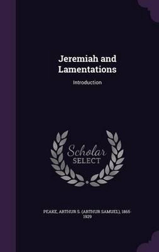 Jeremiah And Lamentations Arthur S 1865 1929 Peake 9781341996238