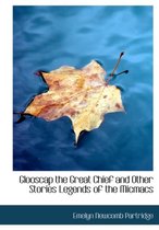Glooscap the Great Chief and Other Stories Legends of the Micmacs