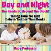 Day and Night the Hands Go Around The Clock! Telling Time for Kids - Baby & Toddler Time Books