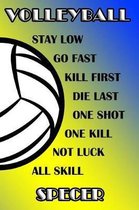 Volleyball Stay Low Go Fast Kill First Die Last One Shot One Kill Not Luck All Skill Specer
