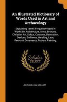 An Illustrated Dictionary of Words Used in Art and Archaeology