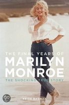 The Final Years Of Marilyn Monroe