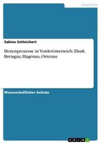 Hexenprozesse in Vorderösterreich: Elsaß, Breisgau, Hagenau, Ortenau