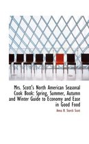 Mrs. Scott's North American Seasonal Cook Book