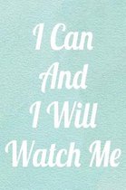 I Can And I Will Watch Me