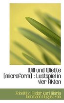 Will Und Wiebte [Microform]