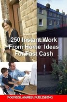 250 Instant Work From Home Ideas For Fast Cash