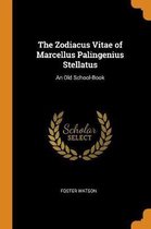 The Zodiacus Vitae of Marcellus Palingenius Stellatus