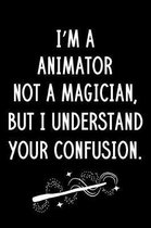 I'm A Animator Not A Magician But I Understand Your Confusion