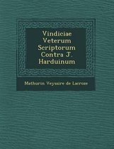 Vindiciae Veterum Scriptorum Contra J. Harduinum