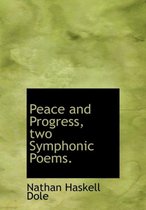 Peace and Progress, Two Symphonic Poems.