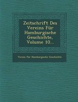 Zeitschrift Des Vereins Fur Hamburgische Geschichte, Volume 10...