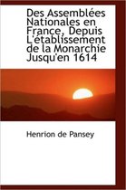 Des Assembl Es Nationales En France, Depuis L' Tablissement de La Monarchie Jusqu'en 1614