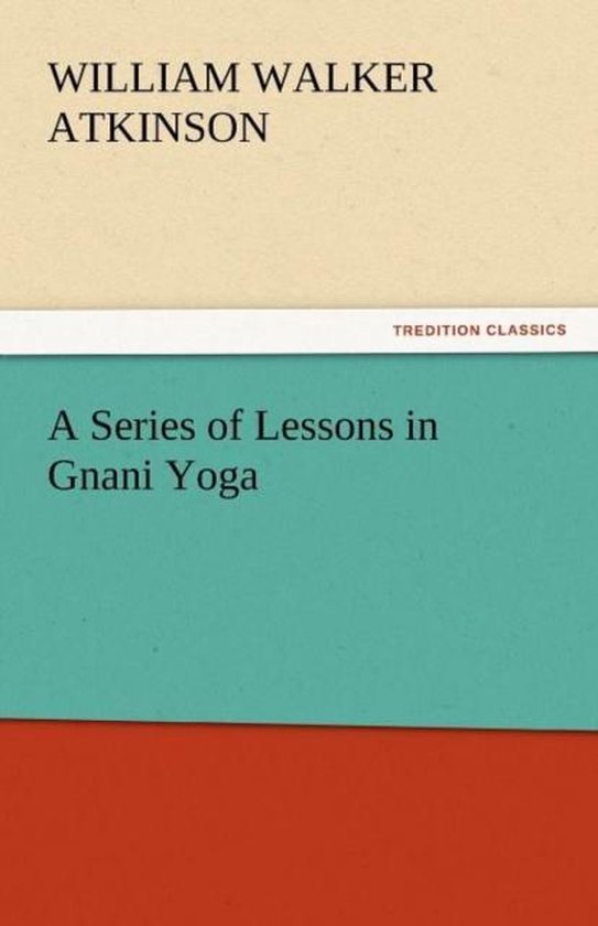 A Series of Lessons in Gnani Yoga - cover