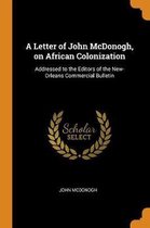 A Letter of John McDonogh, on African Colonization