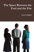 The Space Between the Fuel and the Fire