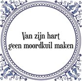 Tegeltje met Spreuk (Tegeltjeswijsheid): Van zijn hart geen moordkuil maken + Kado verpakking & Plakhanger