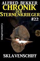 Alfred Bekker's Chronik der Sternenkrieger 22 - Sklavenschiff - Chronik der Sternenkrieger #22