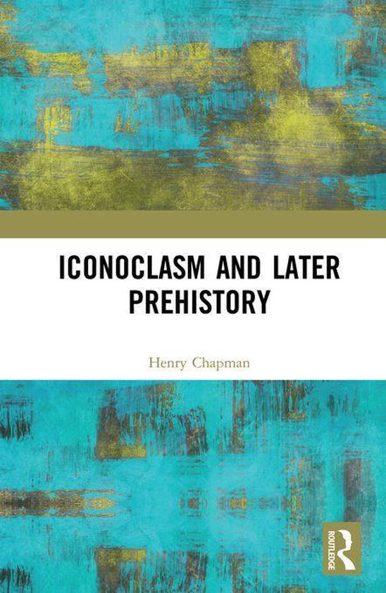 Iconoclasm and Later Prehistory - cover