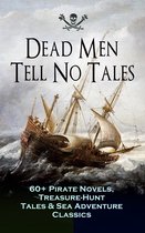 Omslag Dead Men Tell No Tales - 60+ Pirate Novels, Treasure-Hunt Tales & Sea Adventure Classics
