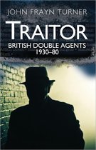 Traitor: British Double Agents 1930-80