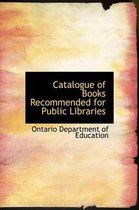 Catalogue of Books Recommended for Public Libraries