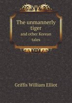 The Unmannerly Tiger and Other Korean Tales