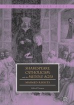 The New Middle Ages - Shakespeare, Catholicism, and the Middle Ages