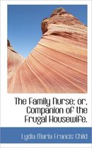 The Family Nurse; Or, Companion of the Frugal Housewife.